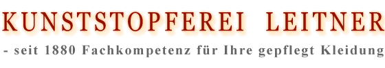 Kunststopferei und Änderungsschneiderei Leitner, Bischofstraße 3a, 4020 Linz 0732 797710